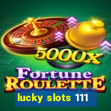 lucky slots 111