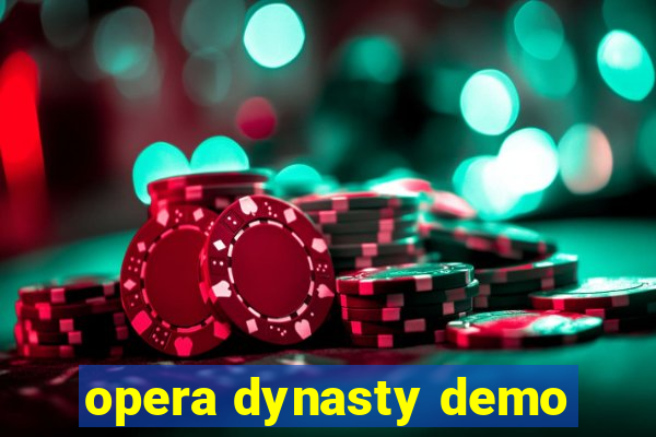 opera dynasty demo