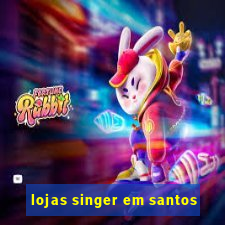 lojas singer em santos