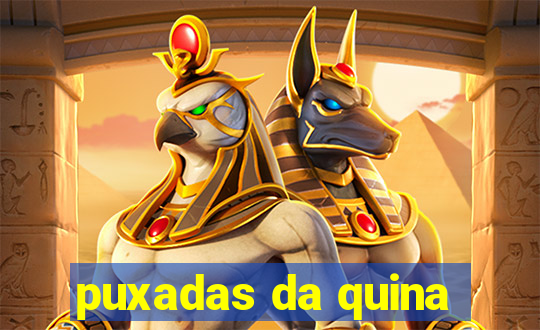 puxadas da quina