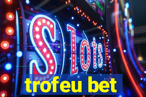 trofeu bet