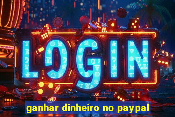 ganhar dinheiro no paypal