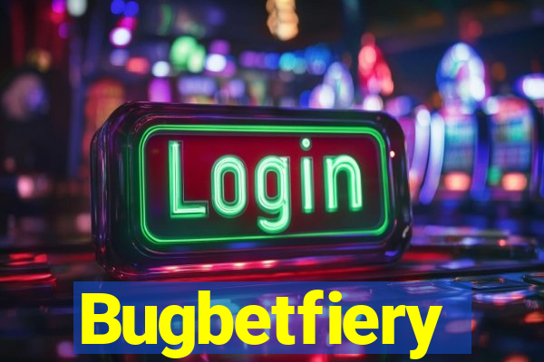 Bugbetfiery