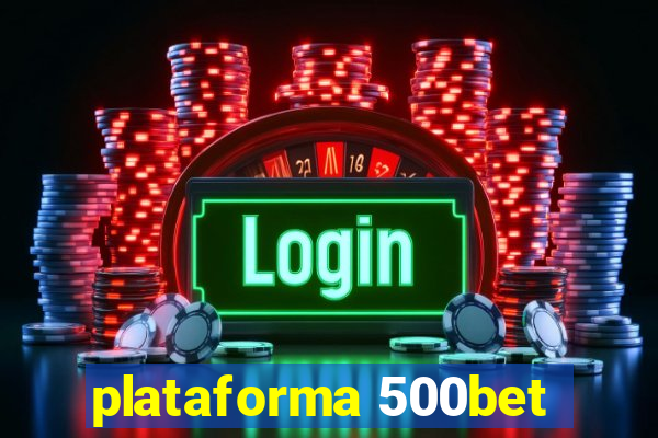 plataforma 500bet