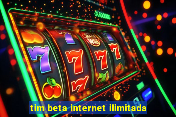 tim beta internet ilimitada