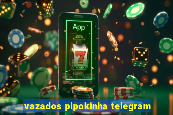 vazados pipokinha telegram