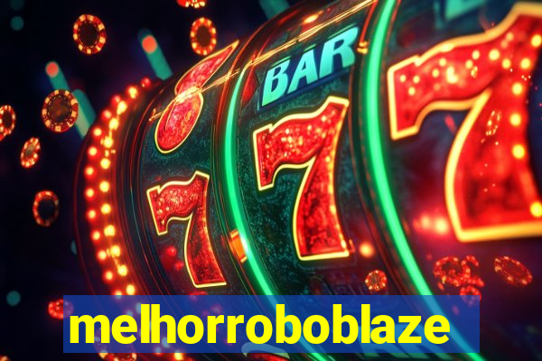 melhorroboblaze