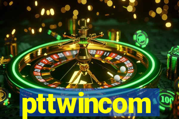 pttwincom