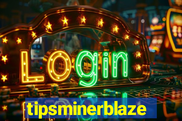 tipsminerblaze