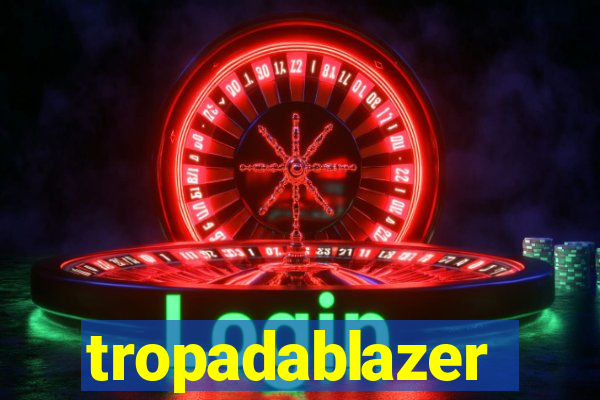 tropadablazer