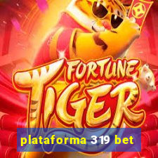 plataforma 319 bet