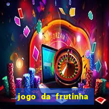 jogo da frutinha da dinheiro