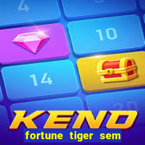 fortune tiger sem deposito minimo