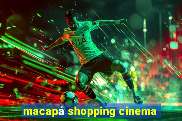 macapá shopping cinema