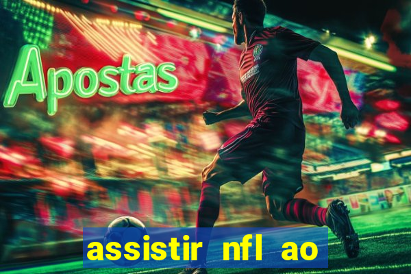 assistir nfl ao vivo gratis