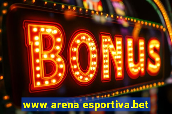 www arena esportiva.bet