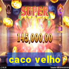 caco velho