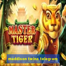 maddison twins telegram