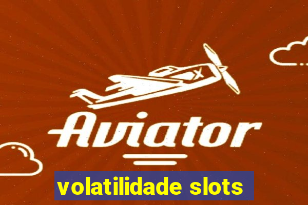 volatilidade slots