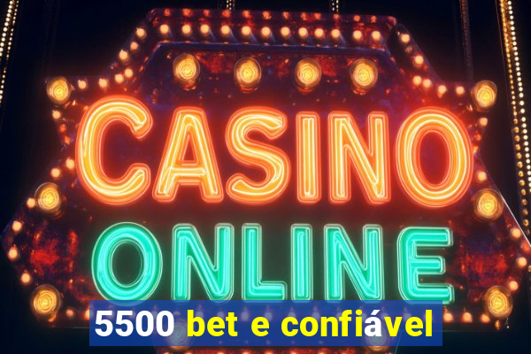 5500 bet e confiável