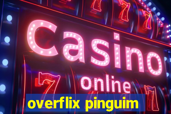 overflix pinguim