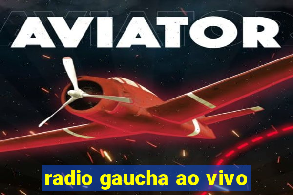 radio gaucha ao vivo