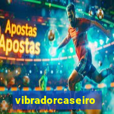 vibradorcaseiro