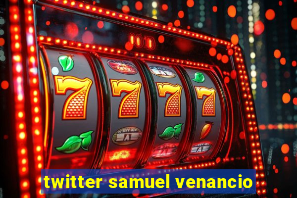 twitter samuel venancio