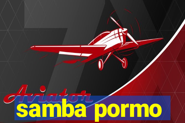 samba pormo