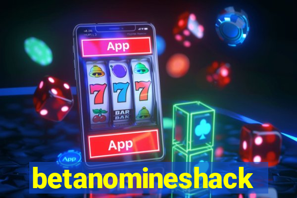 betanomineshack