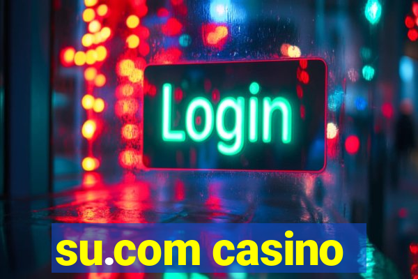 su.com casino