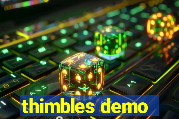 thimbles demo