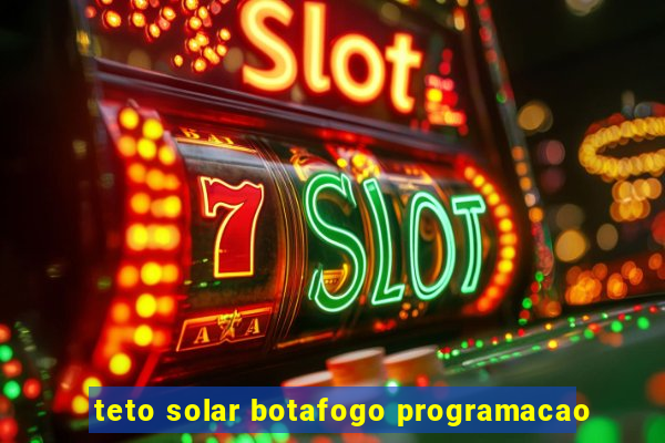 teto solar botafogo programacao