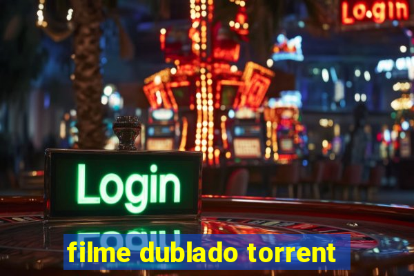 filme dublado torrent