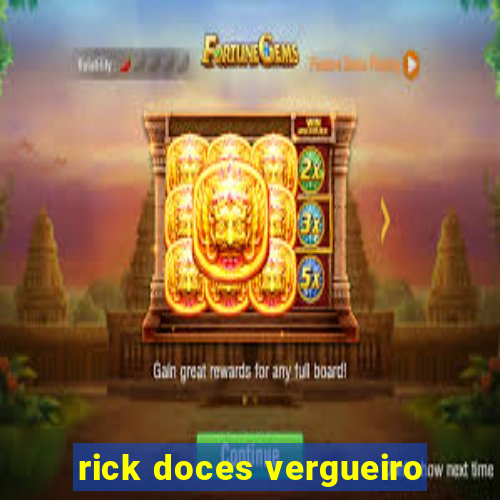 rick doces vergueiro