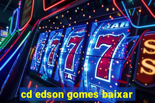 cd edson gomes baixar