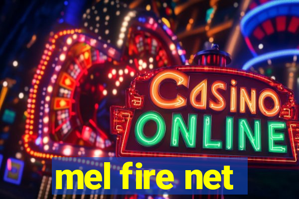 mel fire net