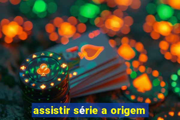 assistir série a origem