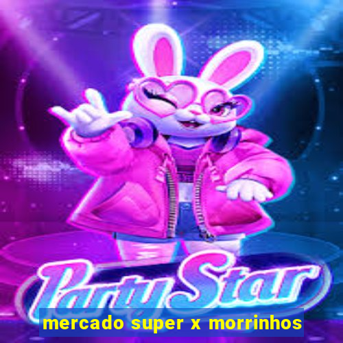 mercado super x morrinhos