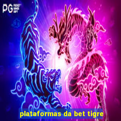 plataformas da bet tigre