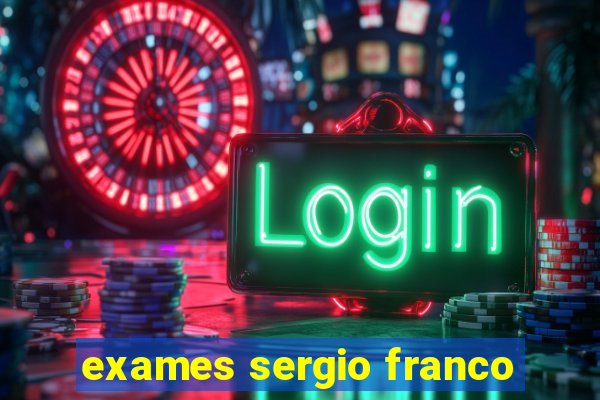 exames sergio franco