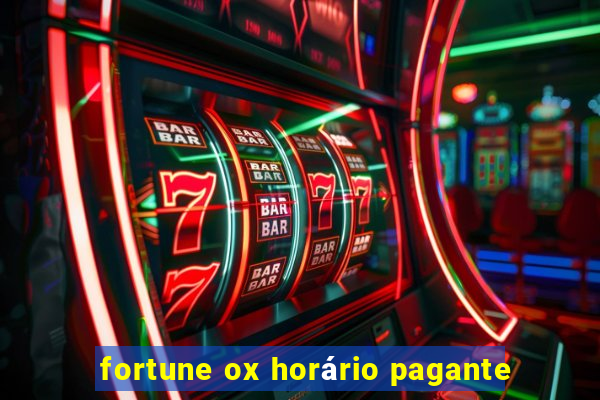 fortune ox horário pagante