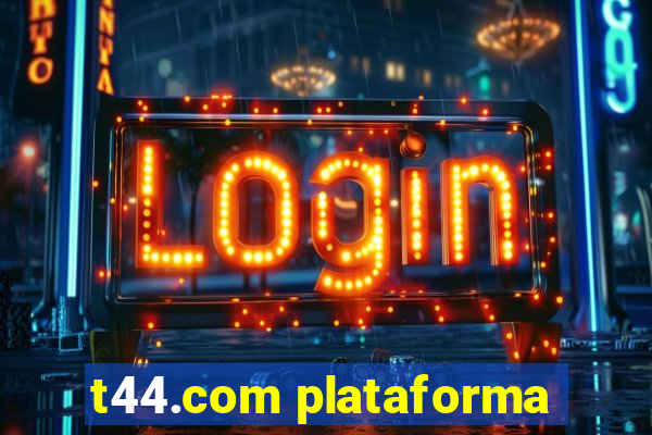 t44.com plataforma