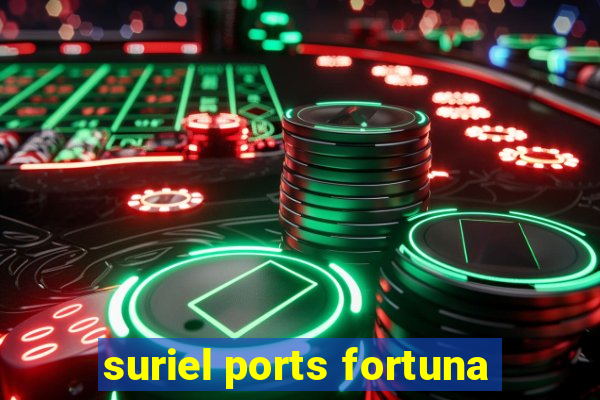 suriel ports fortuna