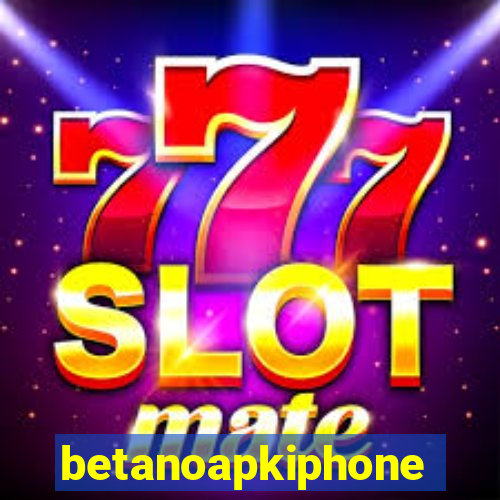 betanoapkiphone