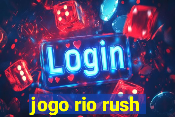 jogo rio rush