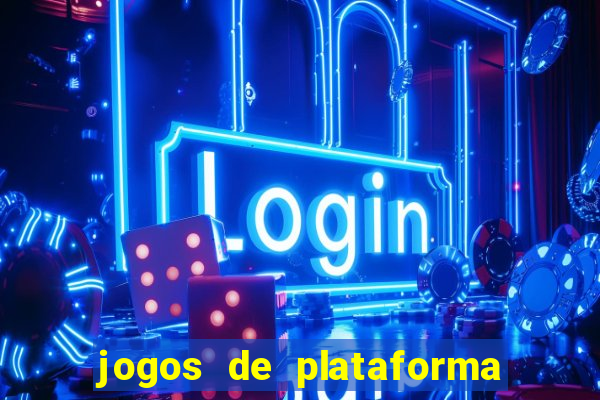 jogos de plataforma para ganhar dinheiro