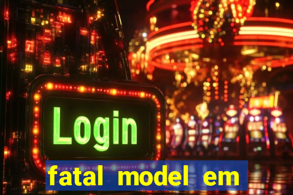 fatal model em eunapolis bahia