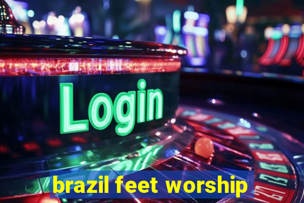 brazil feet worship