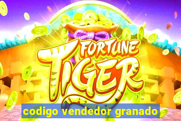 codigo vendedor granado